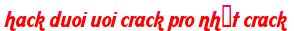 hack duoi uoi crack pro nhất crack moi